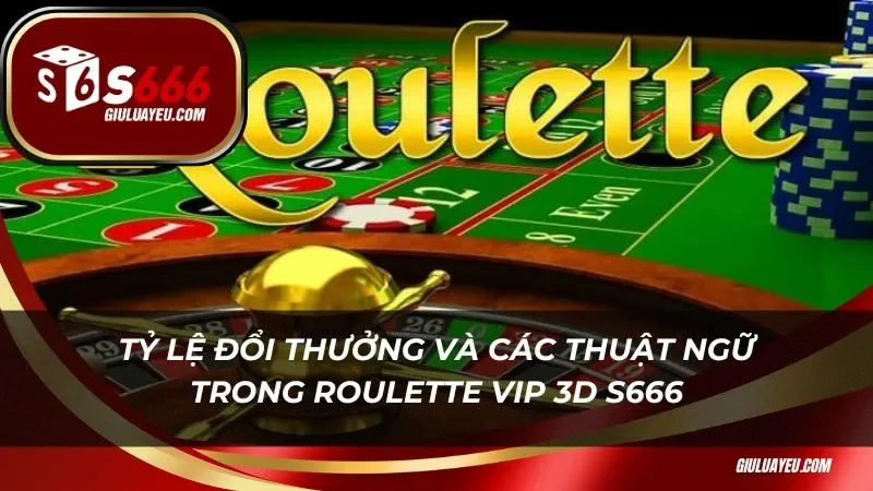 Tỷ lệ đổi thưởng và các thuật ngữ trong roulette vip 3d
