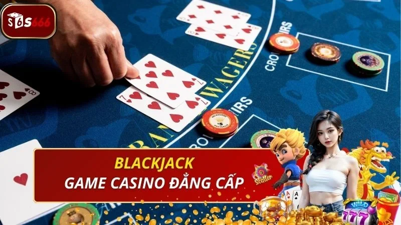Chinh phục game Blackjack với mẹo từ cao thủ